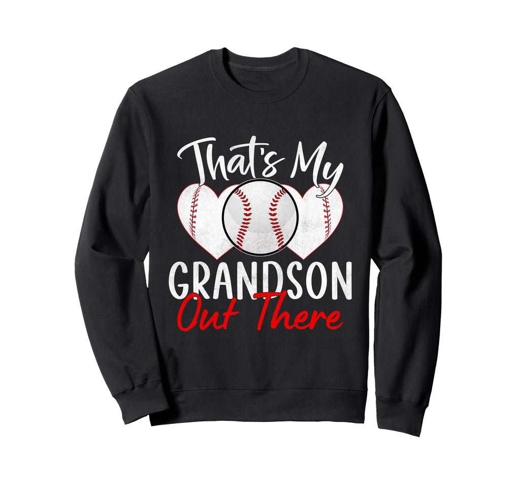 Thats My Grandson Out There Baseball Sweatshirt - Unique Graphic Unisex - T-Shirt, Sweatshirt, Hoodie