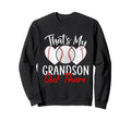 Thats My Grandson Out There Baseball Sweatshirt - Unique Graphic Unisex - T-Shirt, Sweatshirt, Hoodie