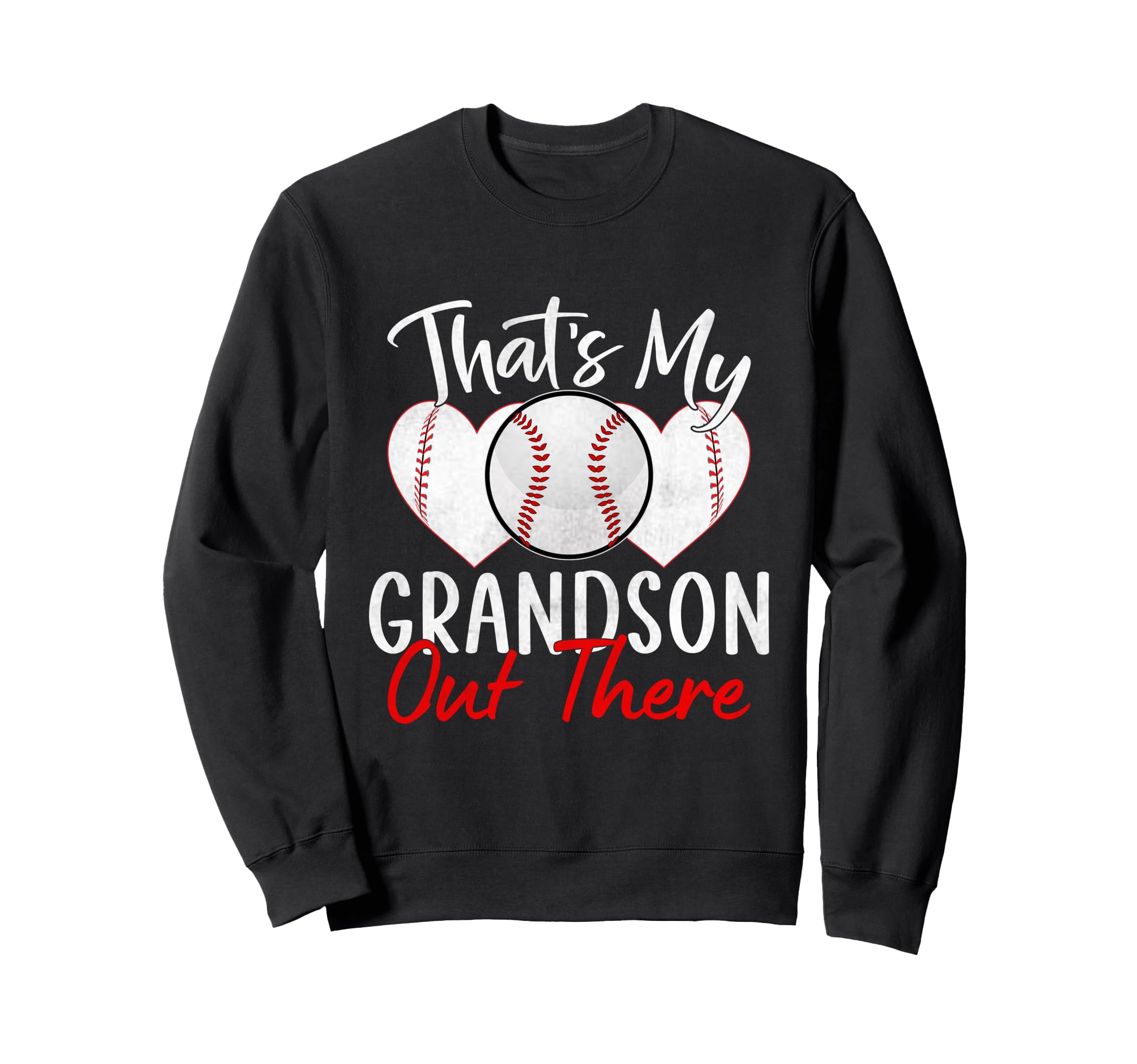 Thats My Grandson Out There Baseball Sweatshirt - Unique Graphic Unisex - T-Shirt, Sweatshirt, Hoodie