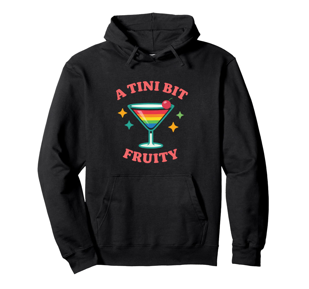 Tiny Bit Fruity Funny Gay Pride Parade Hoodie - Graphic Print Men Women - T-Shirt, Sweatshirt, Hoodie