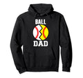 Ball Dad Funny Baseball Softball Dad Hoodie - Custom Art Print Men Women - T-Shirt, Sweatshirt, Hoodie