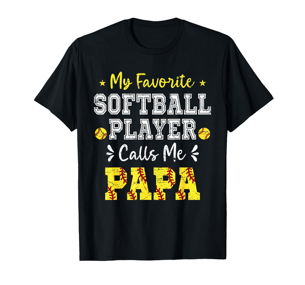 My Favorite Softball Player Calls Me Papa T-Shirt - Unique Graphic Unisex - T-Shirt, Sweatshirt, Hoodie