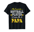 My Favorite Softball Player Calls Me Papa T-Shirt - Unique Graphic Unisex - T-Shirt, Sweatshirt, Hoodie