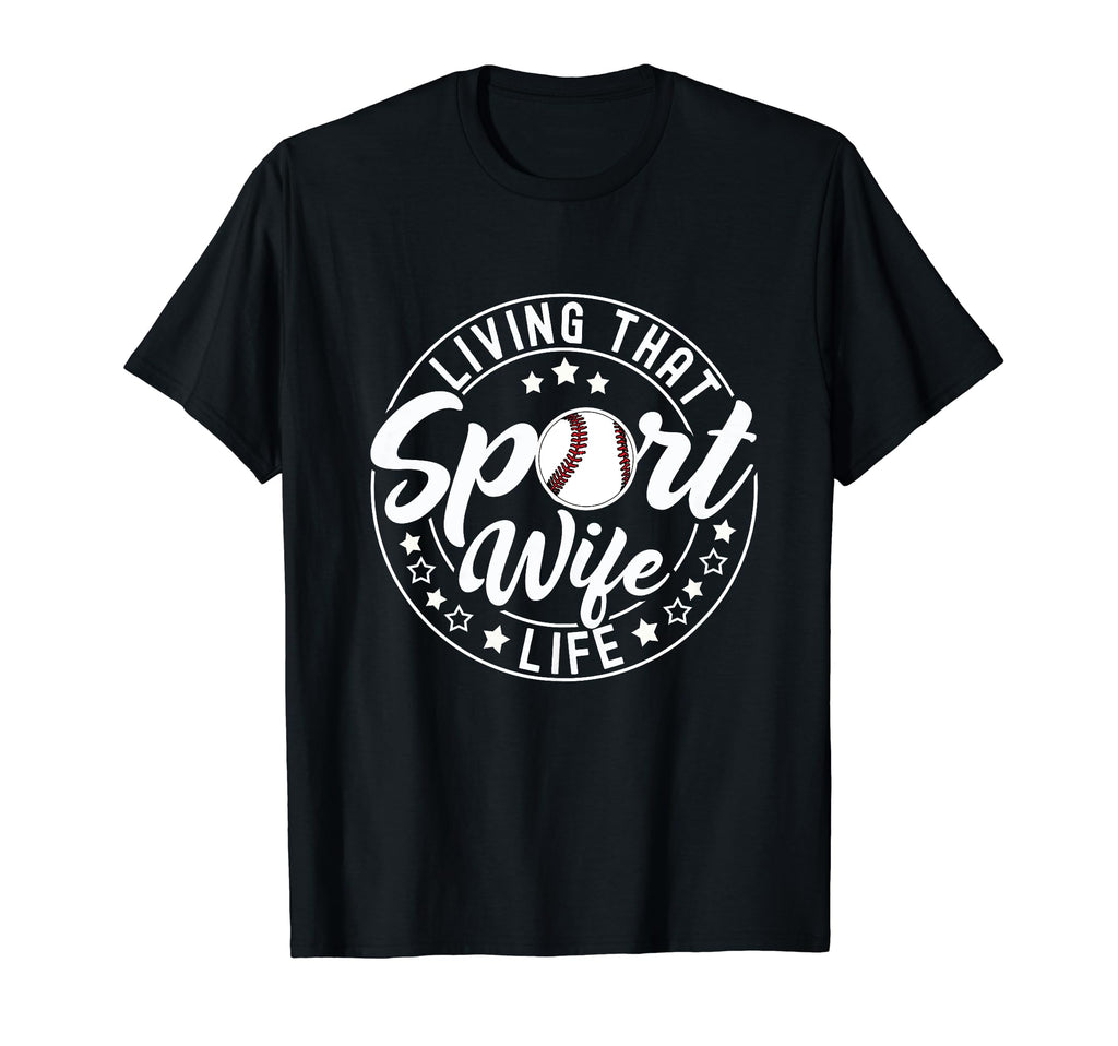 Living That Sport Wife Life T-Shirt - Casual Everyday Wear for Adults - T-Shirt, Sweatshirt, Hoodie