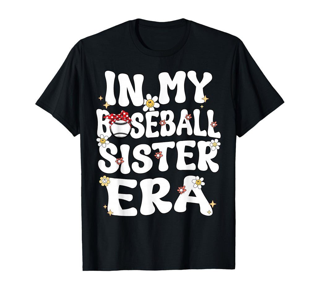 My Baseball Sister Era Groovy Proud T-Shirt - Fun Novelty Design Unisex - T-Shirt, Sweatshirt, Hoodie