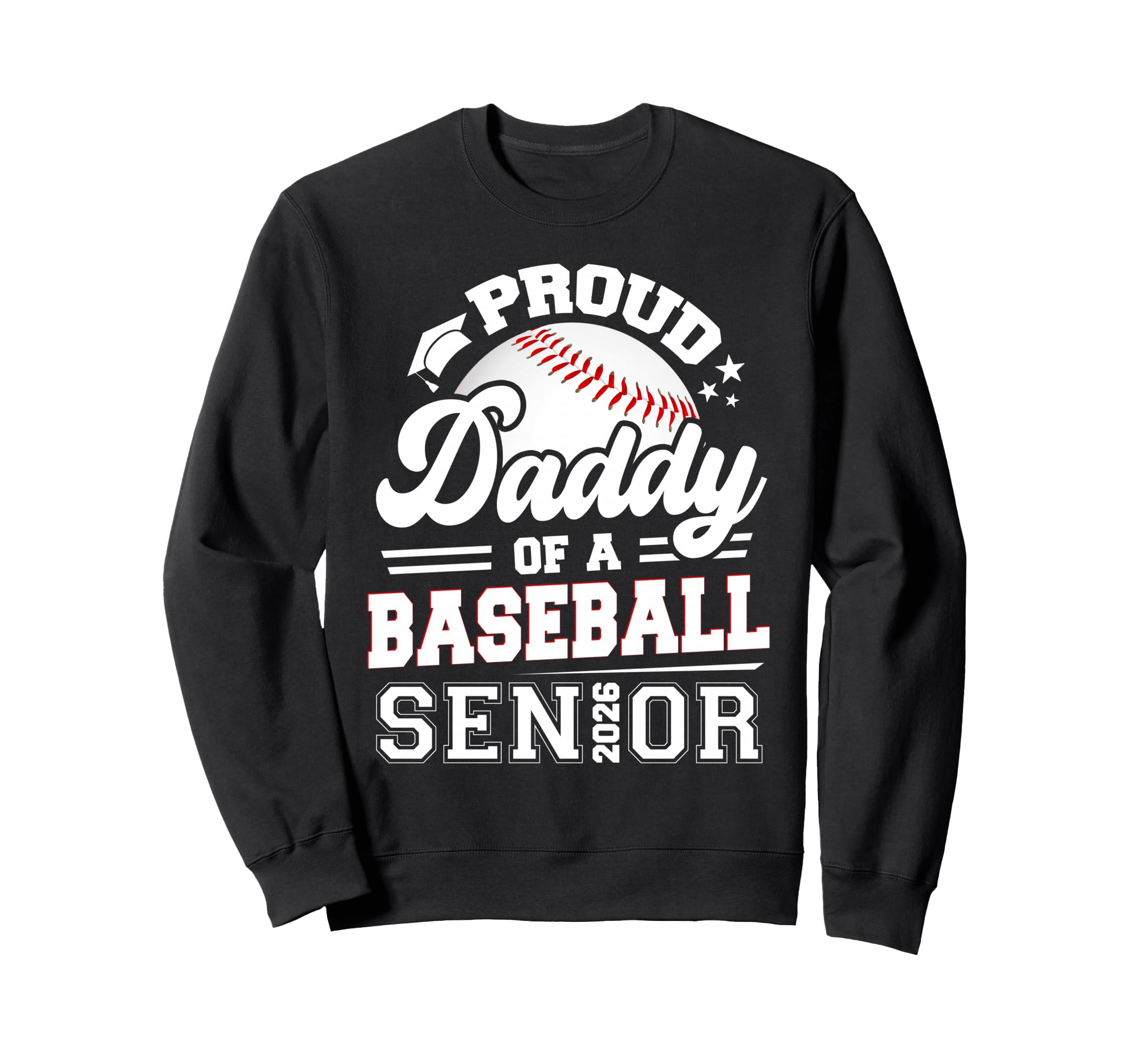 Proud Daddy Baseball Senior 2026 Sweatshirt - Graphic Print Unisex - T-Shirt, Sweatshirt, Hoodie