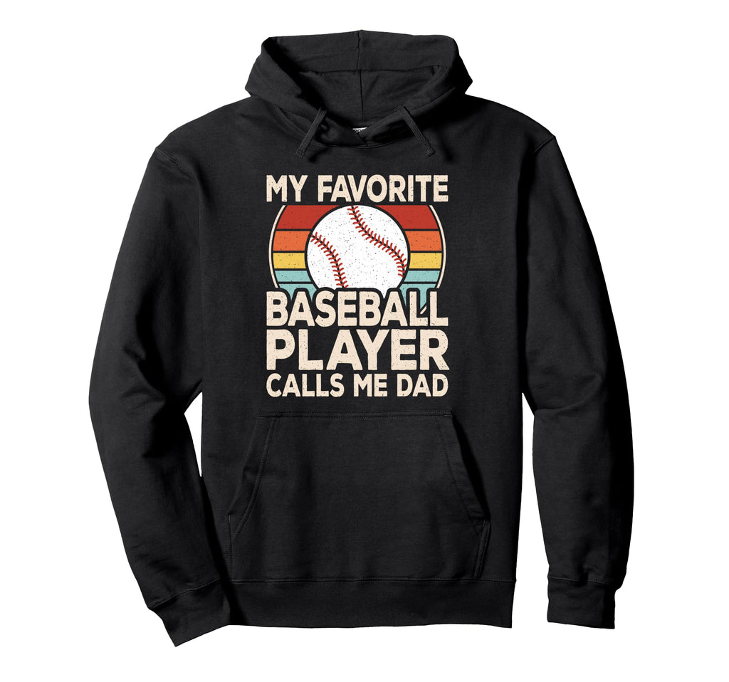 My Favorite Baseball Player Calls Me Dad Hoodie - Graphic Print for Adults - T-Shirt, Sweatshirt, Hoodie