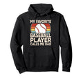 My Favorite Baseball Player Calls Me Dad Hoodie - Graphic Print for Adults - T-Shirt, Sweatshirt, Hoodie
