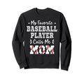 My Favorite Baseball Player Calls Sweatshirt - Streetwear Style Men Women - T-Shirt, Sweatshirt, Hoodie