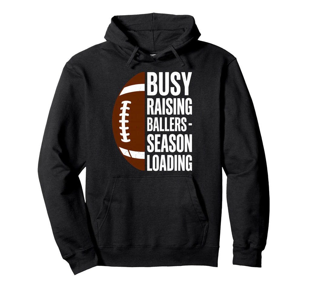 Busy Raising Ballers Football Hoodie - Casual Everyday Wear for Adults - T-Shirt, Sweatshirt, Hoodie