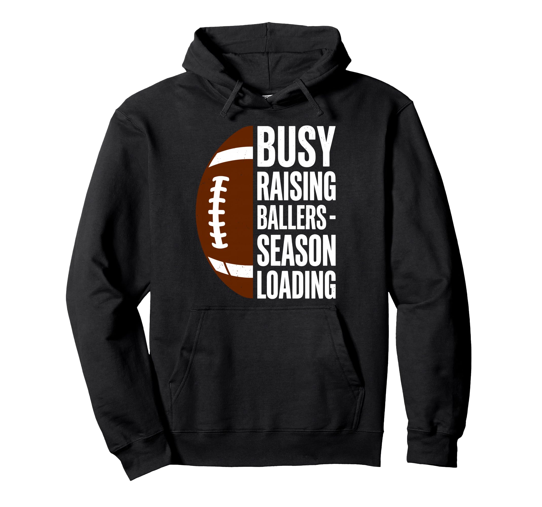 Busy Raising Ballers Football Hoodie - Casual Everyday Wear for Adults - T-Shirt, Sweatshirt, Hoodie