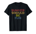 Summer Should Be Fun 70S Distressed T-Shirt - Novelty Apparel Men Women - T-Shirt, Sweatshirt, Hoodie