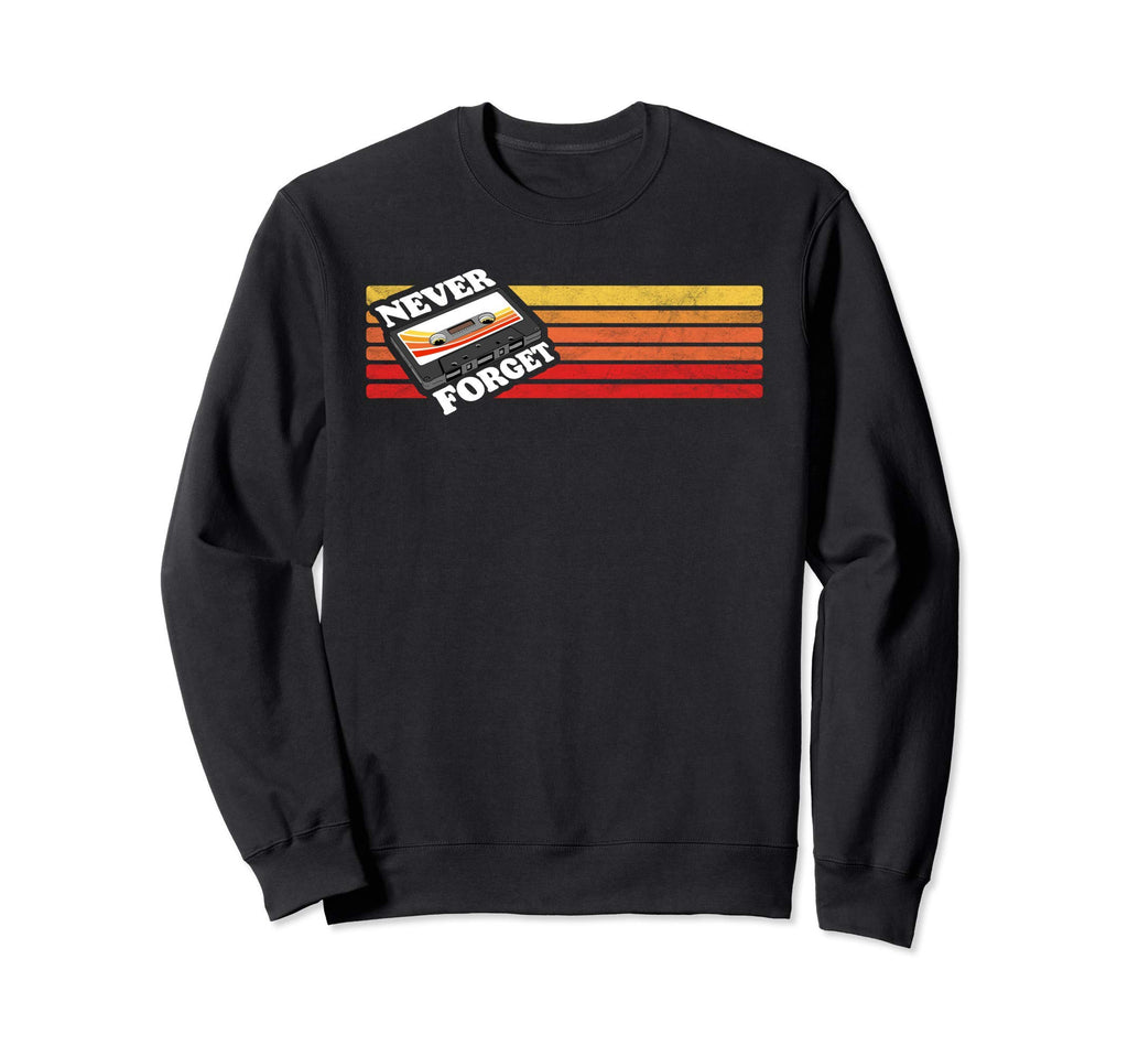 Never Forget Eighties Cassette Sweatshirt - Aesthetic Graphic Men Women - T-Shirt, Sweatshirt, Hoodie
