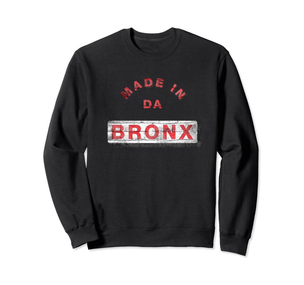 Made Da Bronx Distressed Sweatshirt - Fun Novelty Design for Adults - T-Shirt, Sweatshirt, Hoodie