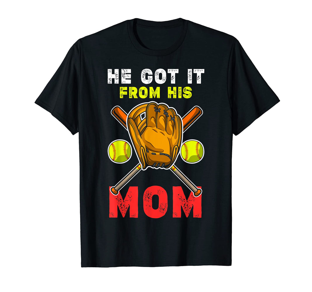 Funny He Got It From His Mama Baseball T-Shirt - Unique Graphic for Adults - T-Shirt, Sweatshirt, Hoodie