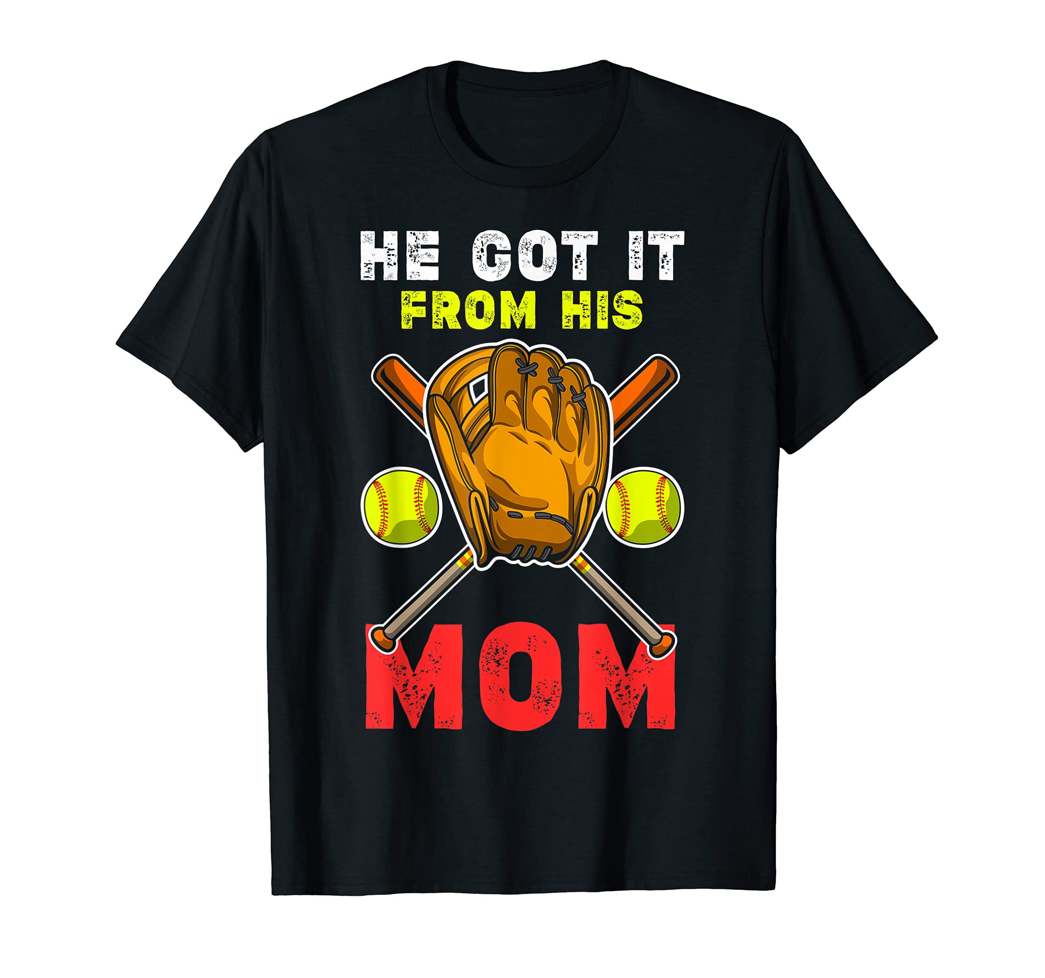 Funny He Got It From His Mama Baseball T-Shirt - Unique Graphic for Adults - T-Shirt, Sweatshirt, Hoodie