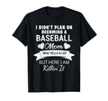 Baseball Mom Softball Mom Funny T-Shirt - Fun Novelty Design Men Women - T-Shirt, Sweatshirt, Hoodie