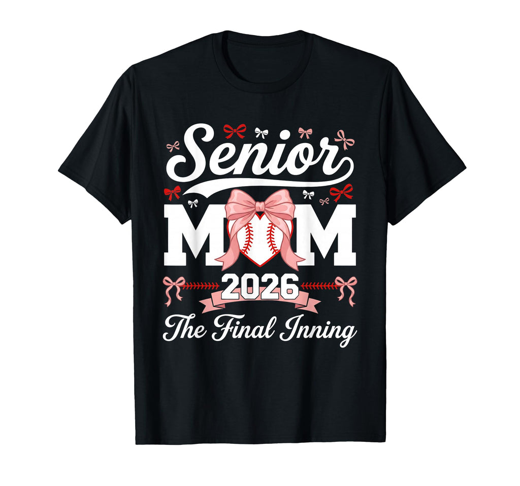 Senior Baseball Mom 2026 Final Inning T-Shirt - Graphic Print Unisex - T-Shirt, Sweatshirt, Hoodie