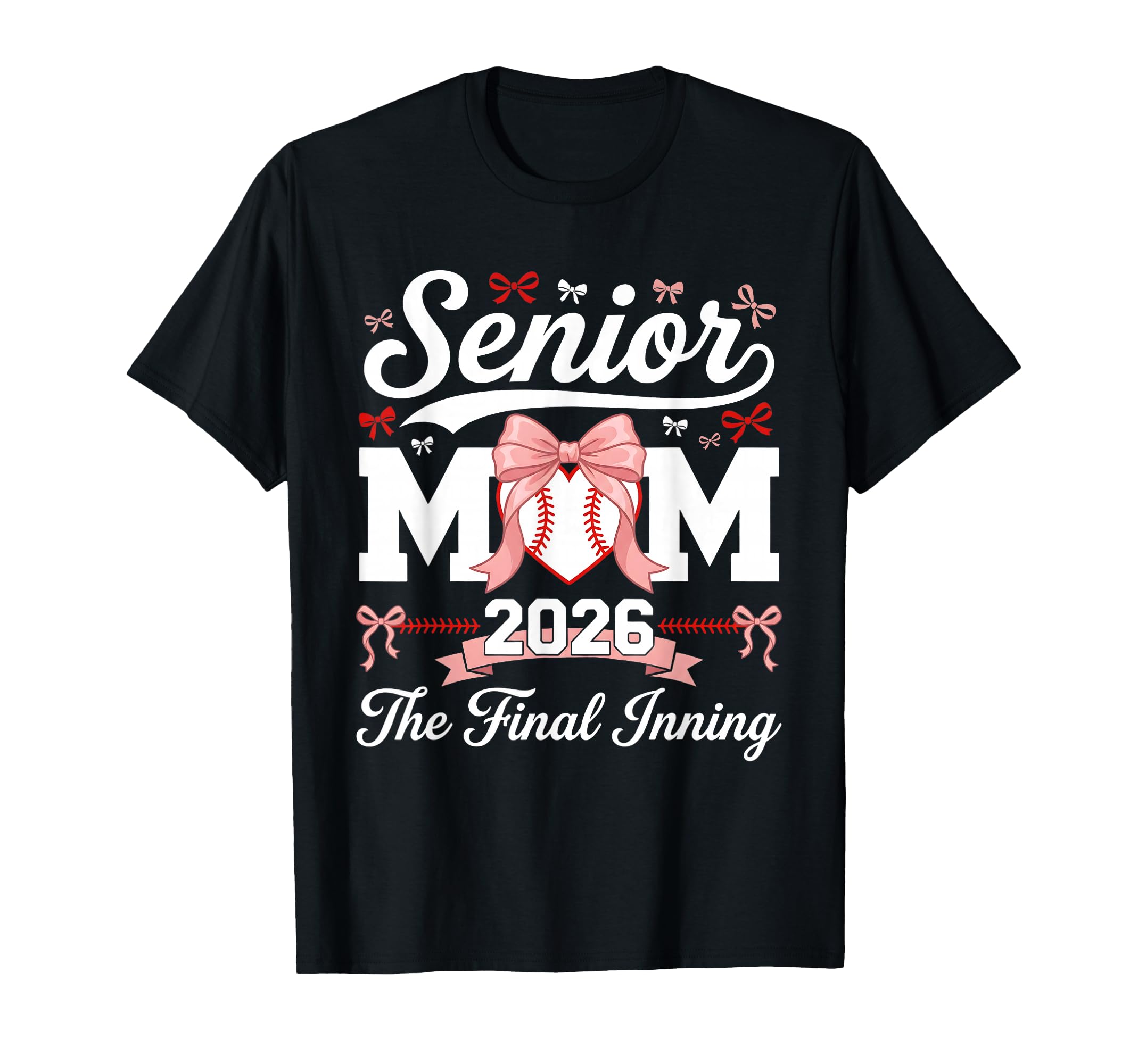 Senior Baseball Mom 2026 Final Inning T-Shirt - Graphic Print Unisex - T-Shirt, Sweatshirt, Hoodie