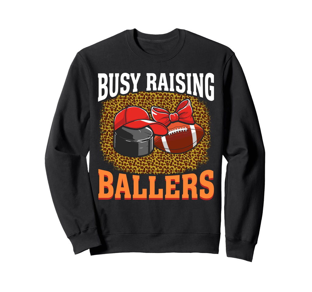 Busy Raising Ballers Hockey Sweatshirt - Novelty Apparel for Adults - T-Shirt, Sweatshirt, Hoodie