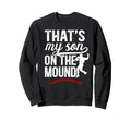 Thats My Son Baseball Pitcher Mom Sweatshirt - Aesthetic Graphic Men Women - T-Shirt, Sweatshirt, Hoodie