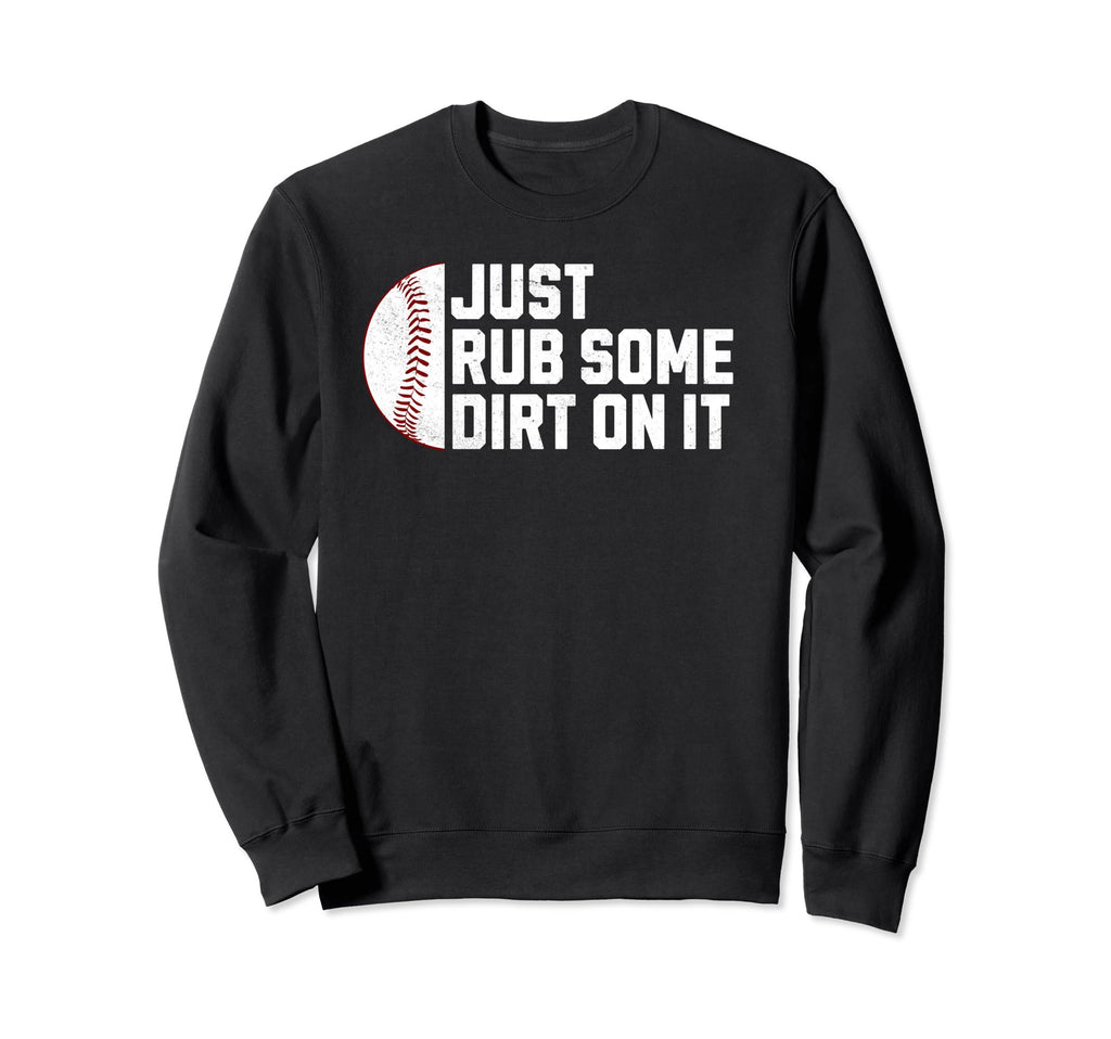 Funny Sports Meme Rub Some Dirt It Sweatshirt - Minimalist Print Men Women - T-Shirt, Sweatshirt, Hoodie