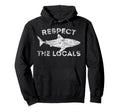 Funny Scuba Diving Respect Locals Hoodie - Novelty Apparel Unisex - T-Shirt, Sweatshirt, Hoodie