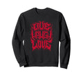 Live Laugh Love Grunge Aesthetic 90S Sweatshirt - Trendy Graphic Men Women - T-Shirt, Sweatshirt, Hoodie