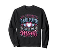 Favorite T Ball Player Calls Me Sweatshirt - Streetwear Style for Adults - T-Shirt, Sweatshirt, Hoodie