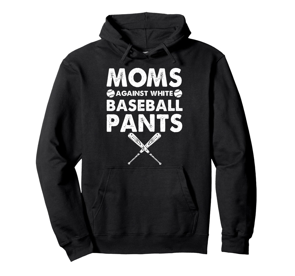 Moms Against White Baseball Pants Hoodie - Unique Graphic Men Women - T-Shirt, Sweatshirt, Hoodie