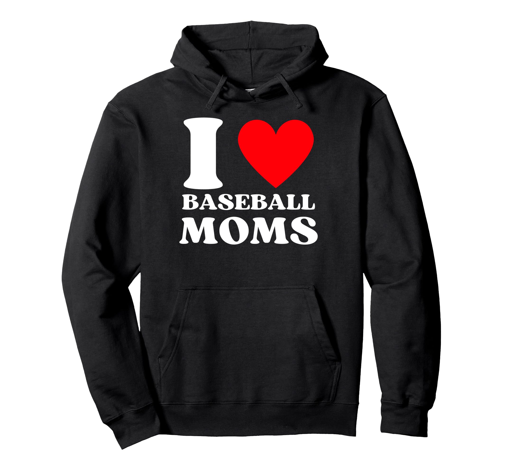 Funny I Love Baseball Moms Hoodie - Streetwear Style Unisex - T-Shirt, Sweatshirt, Hoodie