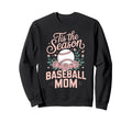 Tis Season Baseball Mom Baseball Sweatshirt - Aesthetic Graphic Men Women - T-Shirt, Sweatshirt, Hoodie