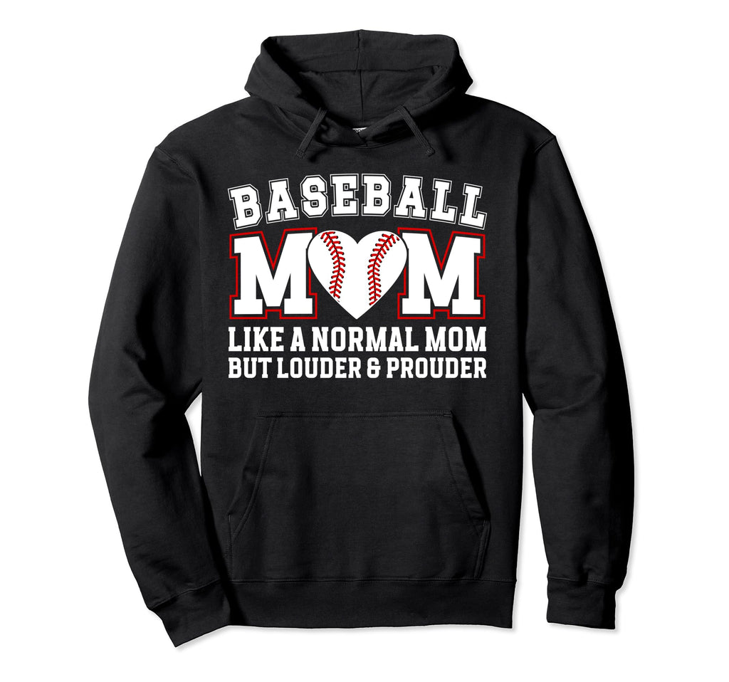 Baseball Mom Louder Prouder Mom Baseball Hoodie - Graphic Print Unisex - T-Shirt, Sweatshirt, Hoodie