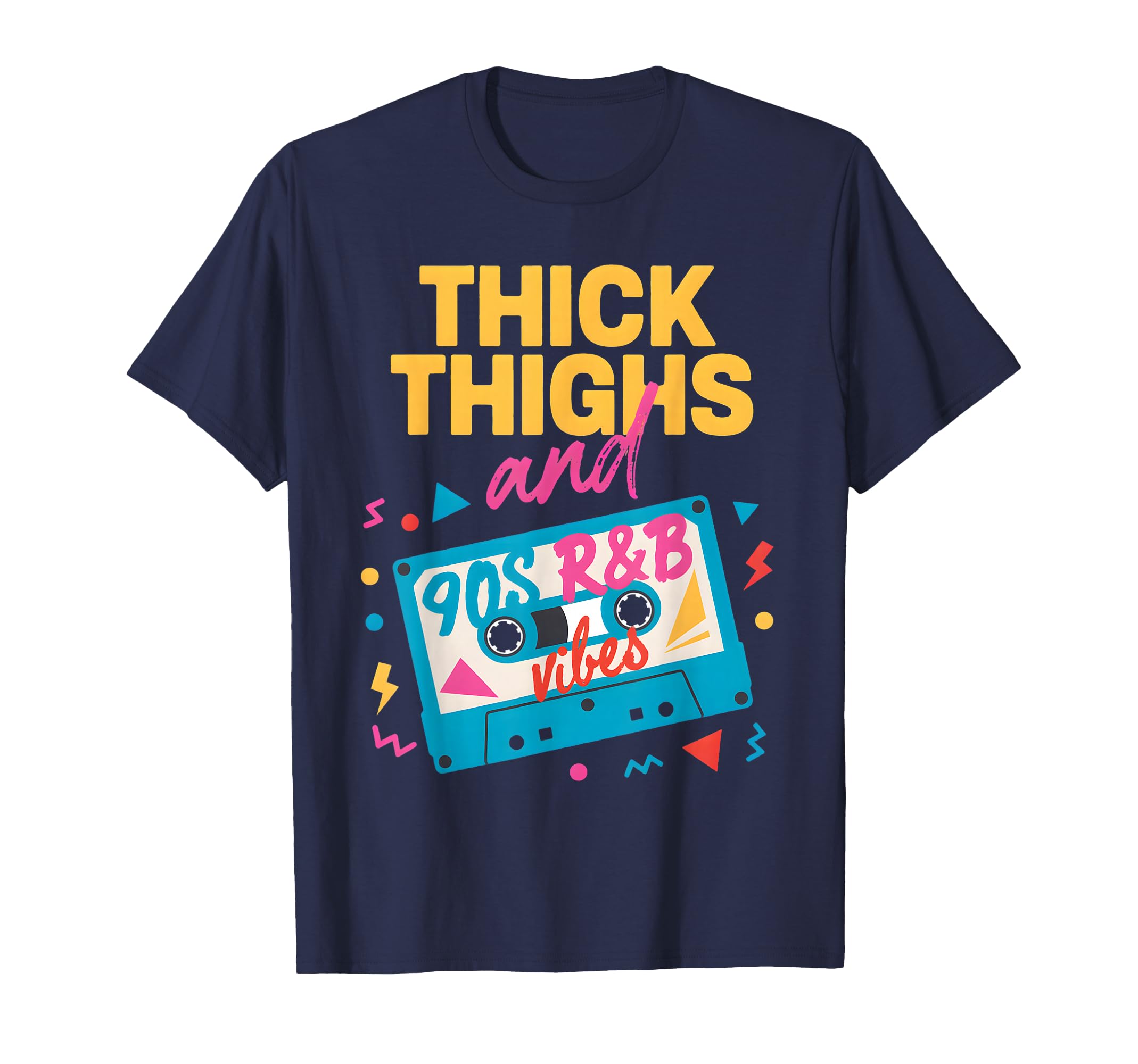 Thick Thighs And 90S R B Vibes T-Shirt - Fun Novelty Design for Adults - T-Shirt, Sweatshirt, Hoodie