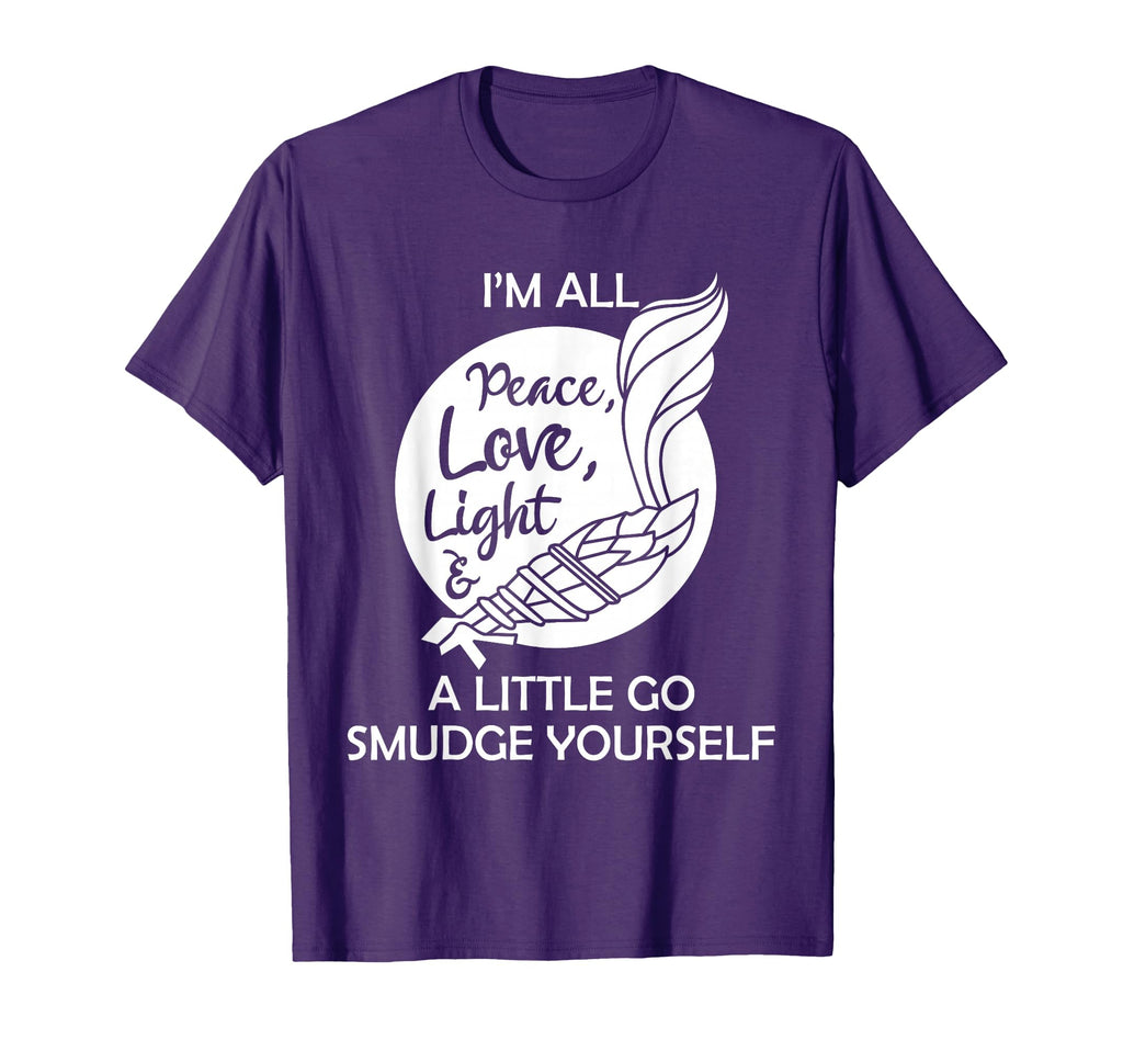Im All Peace Love Light And Little Go T-Shirt - Fun Novelty Design Unisex - T-Shirt, Sweatshirt, Hoodie