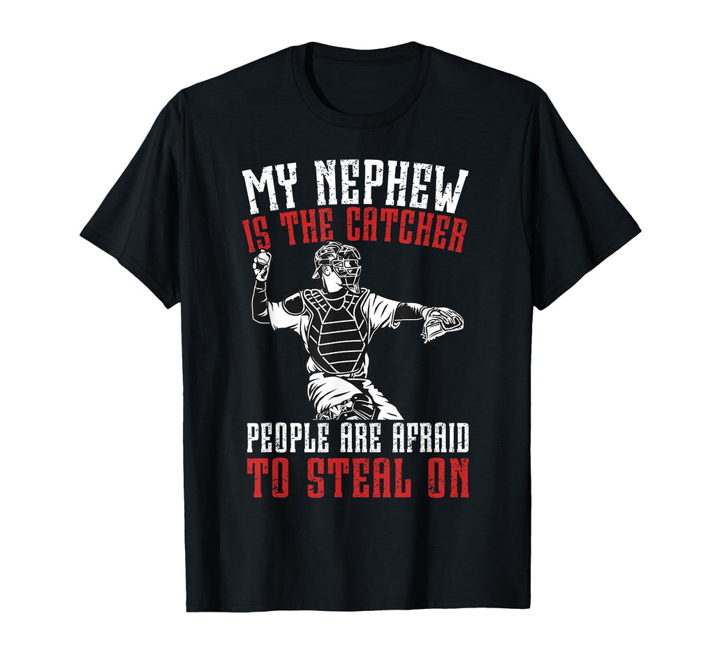 My Nephew Is Baseball Catcher T-Shirt - Casual Everyday Wear for Adults - T-Shirt, Sweatshirt, Hoodie