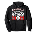 Baseball And Dance Mom Proud Dancer Hoodie - Fun Novelty Design Unisex - T-Shirt, Sweatshirt, Hoodie