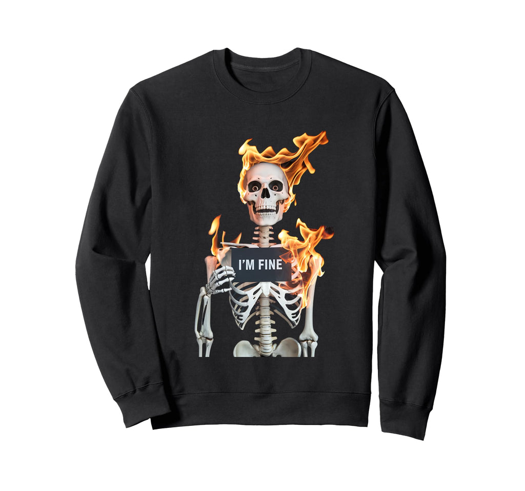 Im Fine Skeleton Fire Alt Goth Sweatshirt - Trendy Graphic Men Women - T-Shirt, Sweatshirt, Hoodie