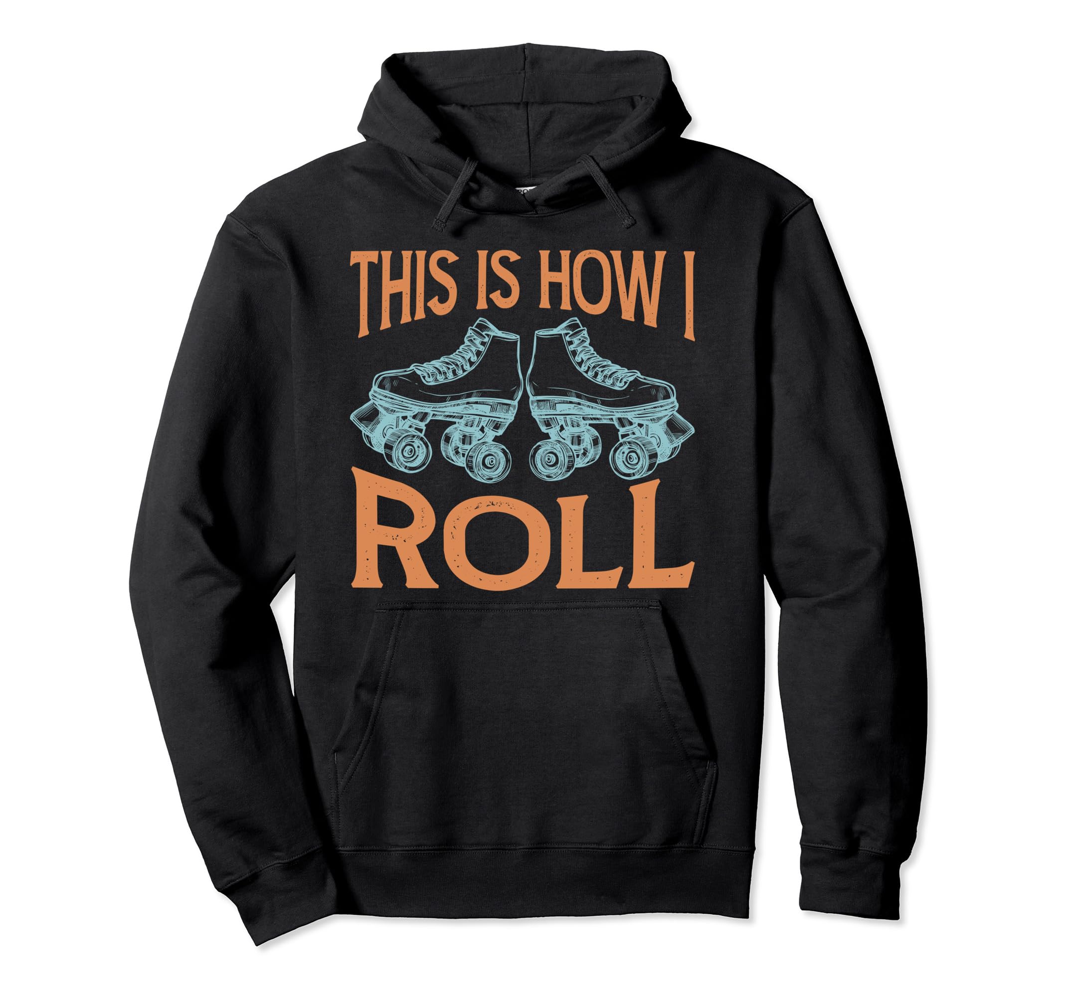This Is How I Roll Roller Skates Hoodie - Streetwear Style for Adults - T-Shirt, Sweatshirt, Hoodie