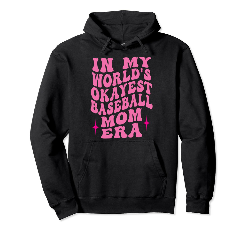 My Worlds Okayest Baseball Mom Era Hoodie - Unique Graphic Men Women - T-Shirt, Sweatshirt, Hoodie