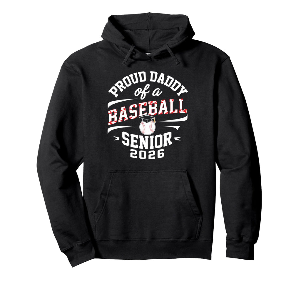 Proud Daddy 2026 Baseball Senior Hoodie - Aesthetic Graphic for Adults - T-Shirt, Sweatshirt, Hoodie
