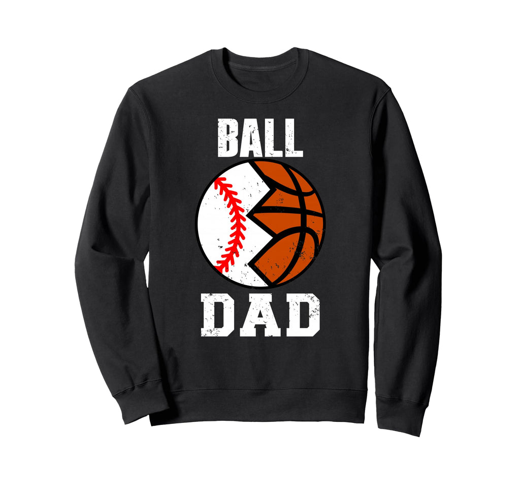 Ball Dad Funny Baseball Sweatshirt - Aesthetic Graphic Men Women - T-Shirt, Sweatshirt, Hoodie