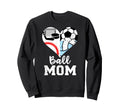 Ball Mom Funny Soccer Baseball Sweatshirt - Trendy Graphic for Adults - T-Shirt, Sweatshirt, Hoodie
