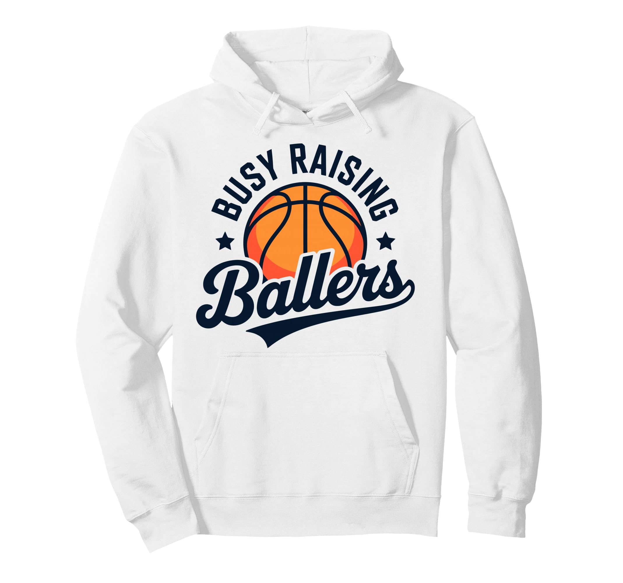 Busy Raising Ballers Funny Basketball Hoodie - Novelty Apparel Men Women - T-Shirt, Sweatshirt, Hoodie