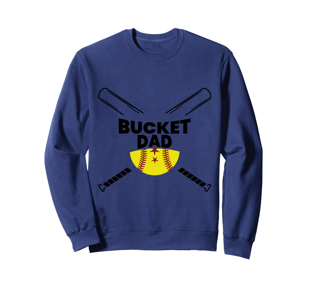 Bucket Dad Softball Dad Baseball Sweatshirt - Custom Art Print for Adults - T-Shirt, Sweatshirt, Hoodie