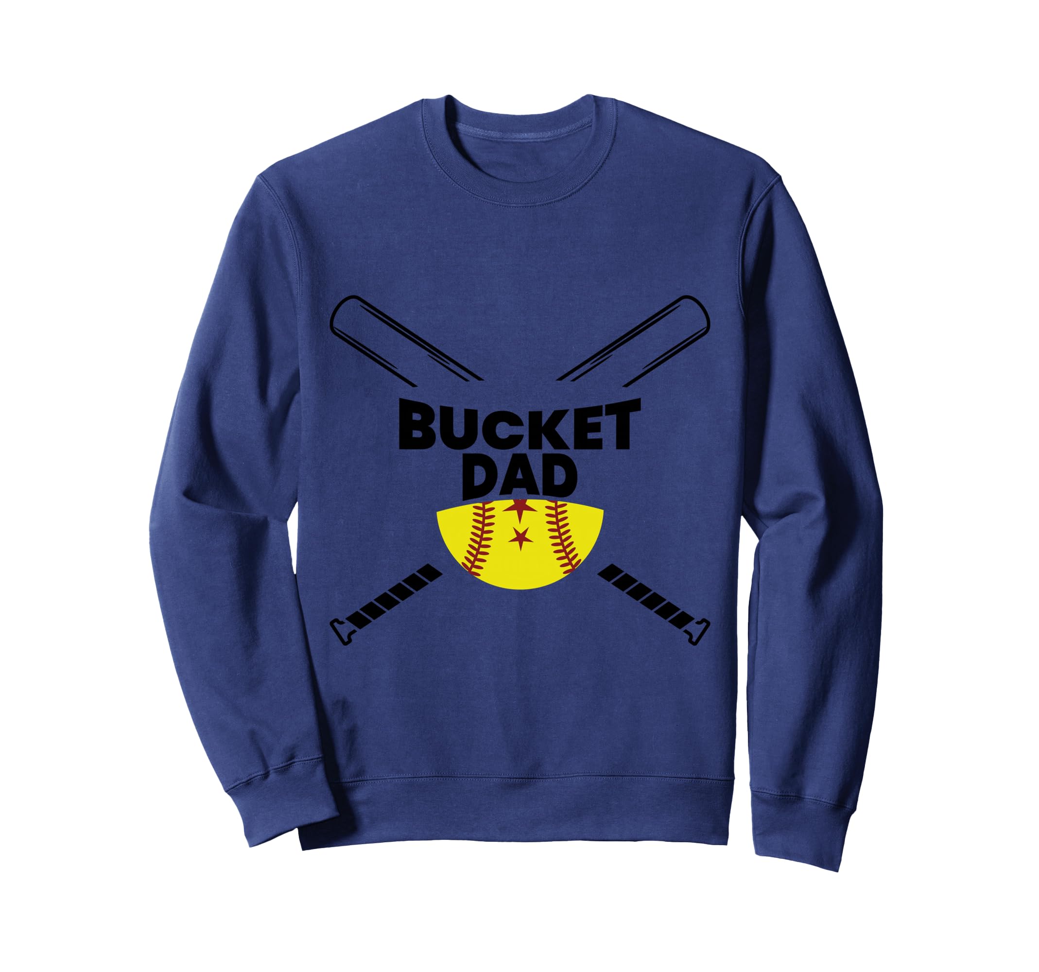 Bucket Dad Softball Dad Baseball Sweatshirt - Custom Art Print for Adults - T-Shirt, Sweatshirt, Hoodie
