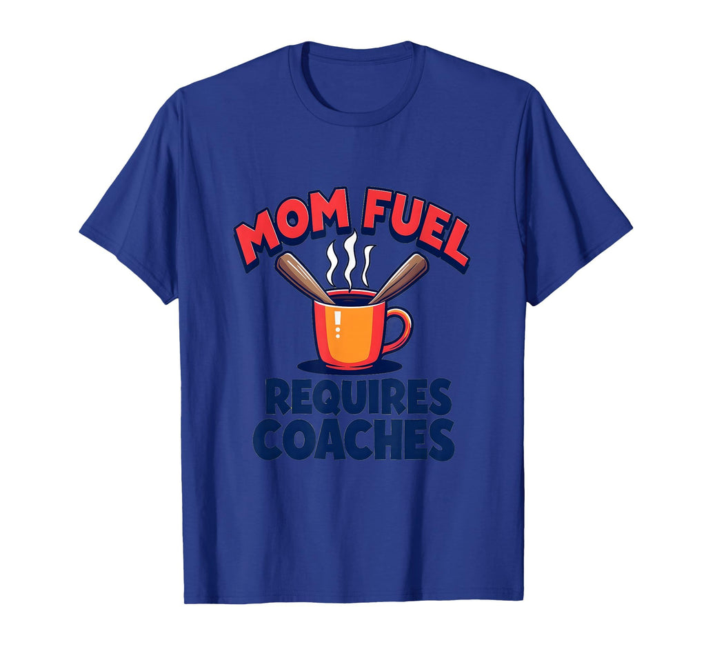 Mom Fuel Requires Coaches Baseball T-Shirt - Custom Art Print Unisex - T-Shirt, Sweatshirt, Hoodie