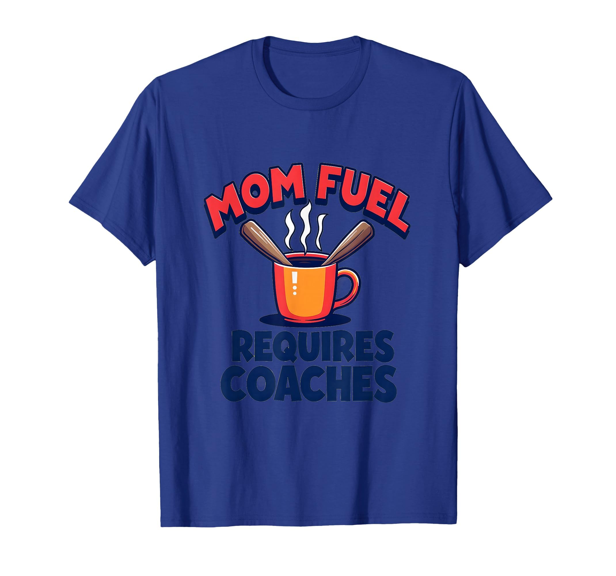 Mom Fuel Requires Coaches Baseball T-Shirt - Custom Art Print Unisex - T-Shirt, Sweatshirt, Hoodie