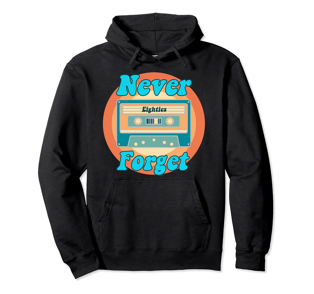 Never Forget Eighties Cassette Hoodie - Casual Everyday Wear for Adults - T-Shirt, Sweatshirt, Hoodie
