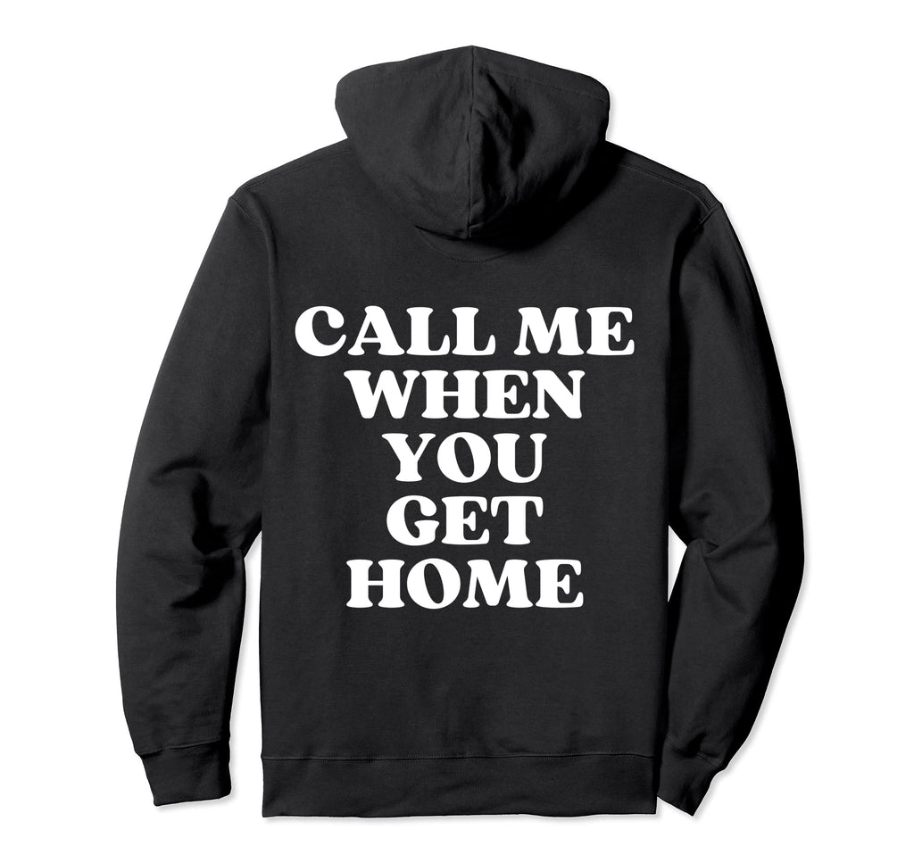 Call Me When You Get Home Aesthetic Y2K Hoodie - Fun Novelty Design Unisex - T-Shirt, Sweatshirt, Hoodie
